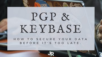 PGP & Keybase: How To Secure Your Data Before It