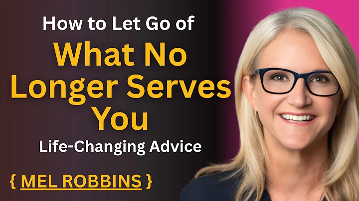 How to Let Go of What No Longer Serves You | Mel Robbins’ Life-Changing Advice