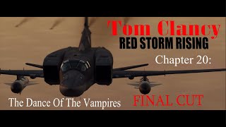 Red Storm Rising: Chapter 20 The Dance Of The Vampires (FINAL CUT)