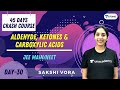 Aldehyde, Ketones & Carboxylic Acids | Day-30 | 45 Days Crash Course | JEE/NEET | Sakshi Vora