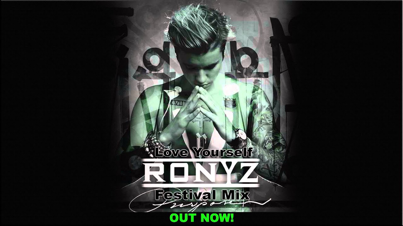Justin Biebèr - Love Yoursèlf (Ronyz Festival Mix)