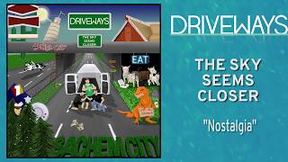 Driveways - Nostalgia - The Sky Seems Closer