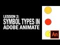 Lesson 2: Learn Adobe Animate/Flash - Types of Symbol