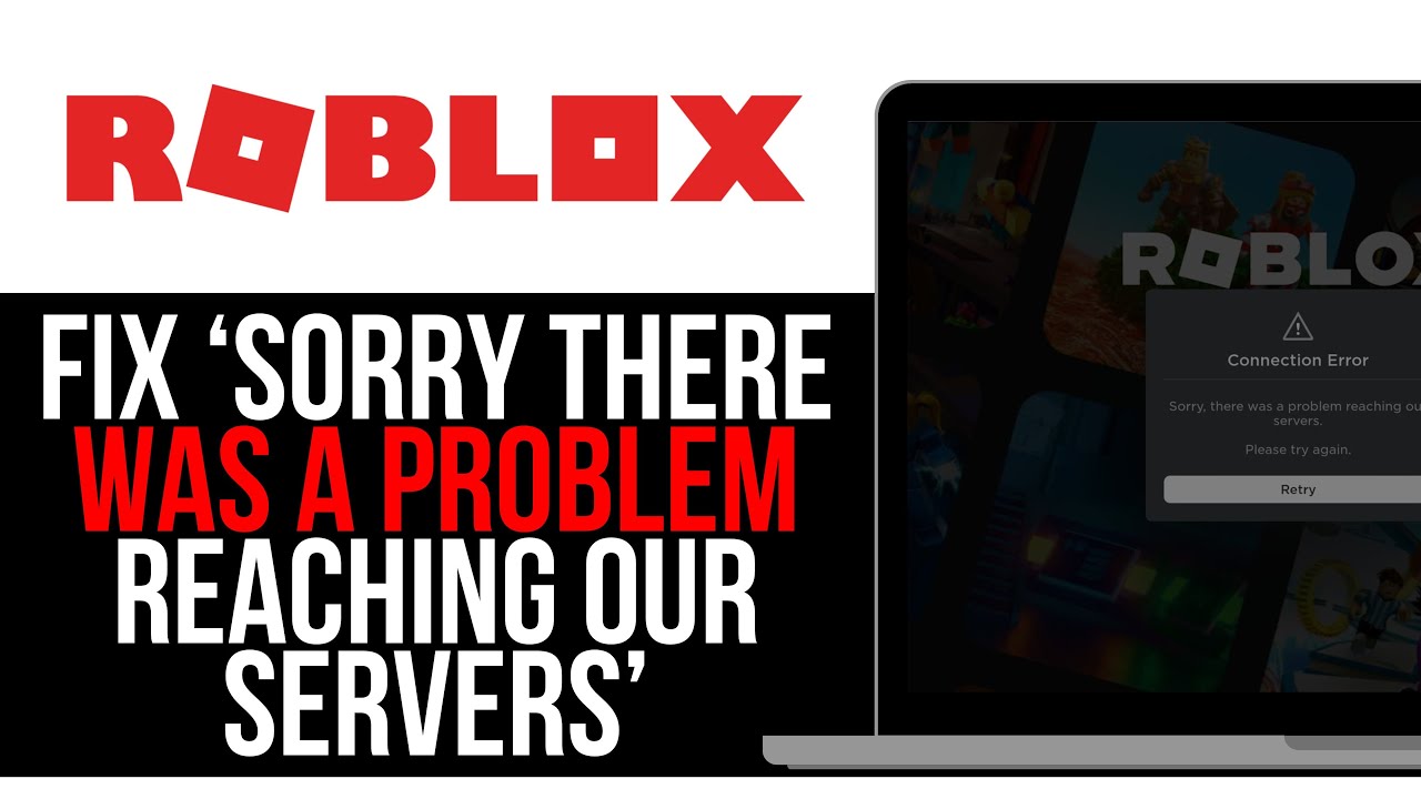 How To FIX 'SORRY THERE WAS A PROBLEM REACHING OUR SERVERS' IN ROBLOX ...