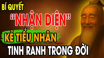 CỔ NHÂN DẠY: Bí Quyết Sống Khôn Ngoan giúp bạn NHẬN DIỆN Kẻ Tiểu Nhân TINH RANH | Triết Lý Sống
