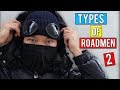 TYPES OF ROADMEN! #2