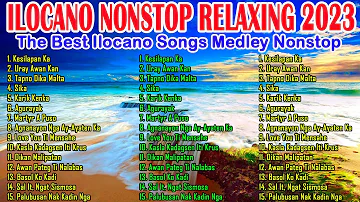 THE BEST RELAXING ILOCANO SONGS MEDLEY 2023 - NONSTOP ILOCANO VIRAL SONGS