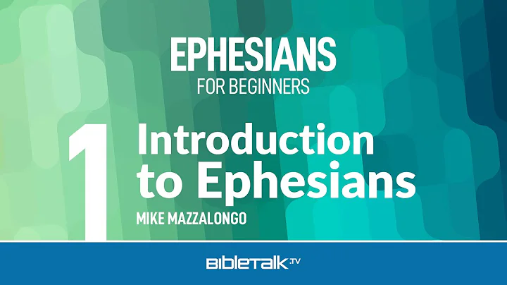 Ephesians Bible Study | Mike Mazzalongo | BibleTal...