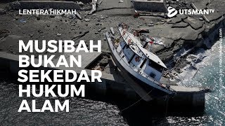 Lentera Hikmah - Musibah Bukan Sekedar Hukum Alam - Ustadz Ali Hasan Bawazier