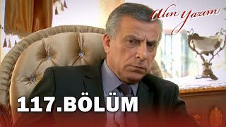 Alın Yazım 117. Bölüm - FULL BÖLÜM