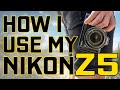 Nikon z5 you bought it what next