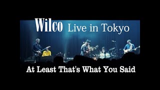 Wilco &quot;At Least That&#39;s What You Said&quot; Live at Zepp Haneda, Tokyo Japan