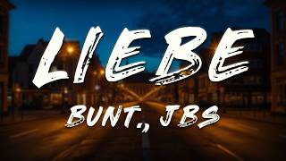 BUNT., JBS - LIEBE (Lyrics)