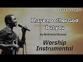 I have no other God but you by Nathaniel Bassey worship instrumental