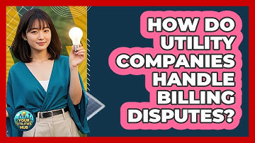 How Do Utility Companies Handle Billing Disputes? - Your Utilities Hub