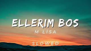 M Lisa - Ellerim Boş Slowed