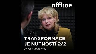Ep. 135 - Jana Matesová - Transformace je nutností 2/2 (Offline Štěpána Křečka)