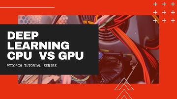 CPU Vs GPU for Deep Learning