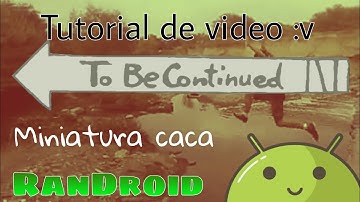 To Be Continued - Tutorial De Video (Random)(KineMaster)