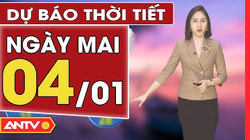 Thời tiết ngày mai 4/1: Hà Nội có mưa, trời rét, TP. HCM tối có mưa | ANTV
