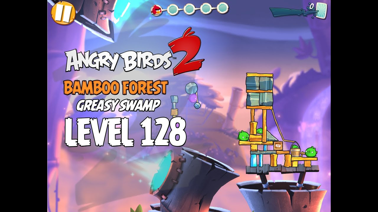 Angry Birds 2 Level 128 Bamboo Forest Greasy Swamp 3 Star Walkthrough