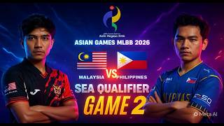 [GAME 2] MALAYSIA vs PHILIPPINES ASIAN GAMES ESPORTS 2026 MLBB   MAS vs PHI