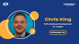 Connect with Chris King, SVP, Business Development, Mr. Cooper | Episode 157