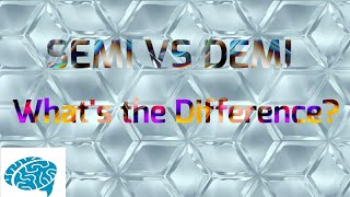 What's the Difference Between Semi and Demi?