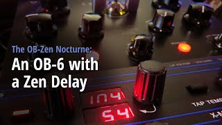 The Ob-Zen Nocturne An Ob-6 With A Zen Delay