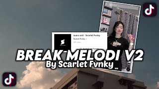 Download Lagu DJ BREAK MELODI V2 SCARLET FVNKY VIRAL TIKTOK 2023 MP3