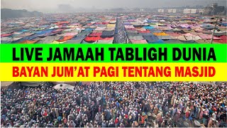Download Lagu LIVE JAMAAH TABLIGH DUNIA | Bayan Jumat Pagi Tentang Masjid \u0026 Amalan Majid MP3 Download Lagu LIVE JAMAAH TABLIGH DUNIA | Bayan Jumat Pagi Tentang Masjid \u0026 Amalan Majid MP3