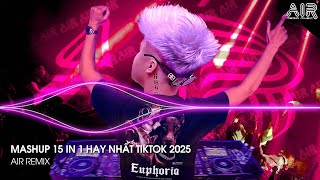 Mashup 15 in 1 - Nhạc Remix TikTok Triệu View Hay Nhất Hiện Nay ♫ Top 15 Nhạc TikTok Hay Nhất 2025