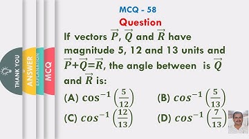 If vectors 𝑷 ⃗, 𝑸 ⃗ and 𝑹 ⃗ have magnitude 5, 12 and 13 units and 𝑷 ⃗+𝑸 ⃗=𝑹 ⃗ the angle between.....