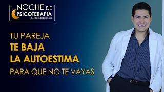 TU PAREJA TE BAJA LA AUTOESTIMA... Para que no te vayas!  - Psicólogo Fernando Leiva