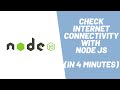 Learn how to check internet connection status using node js in 4 minutes