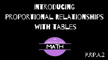 Illustrative Mathematics Grade 7, Unit 2.2 - Introducing Proportional Relationships with Tables