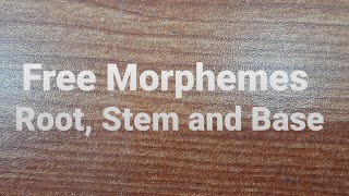 Morphology (Free Morphemes: Root, Stem and Base)