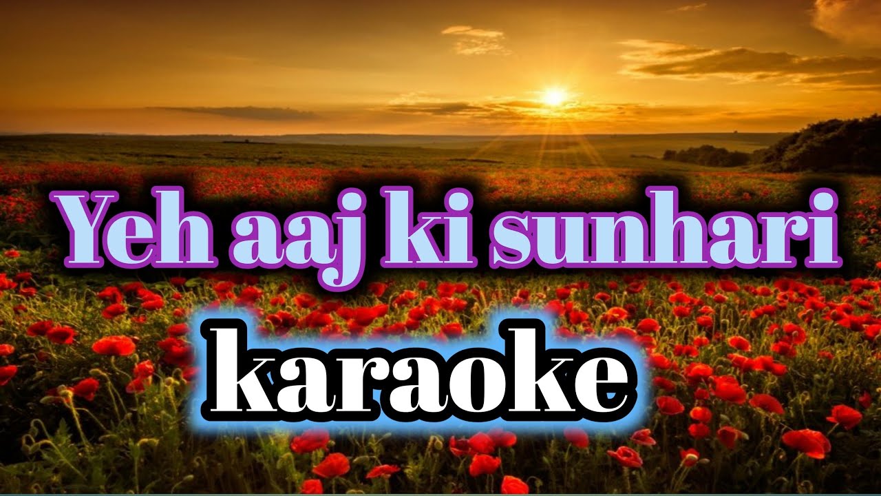 Yeh aaj ki sunhari Karaoke Version