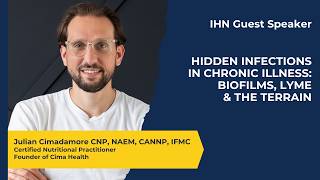 Hidden Infections in Chronic Illness: Biofilms, Lyme & the Terrain