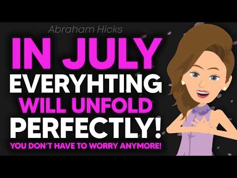 Everything Is About To Unfold Perfectly In July! 🦋 Abraham Hicks 2026