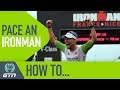 How To Pace An Ironman Triathlon