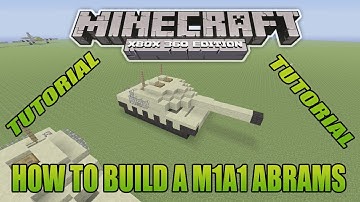 Minecraft Xbox Edition Tutorial How To Build A M1A1 Abrams