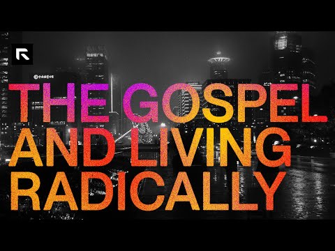 The Gospel and Living Radically