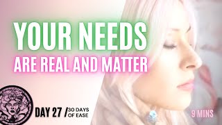 EASE: Day 27 - How to get your needs met EVERY TIME! 💖