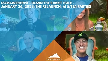 DomainSherpa Review – Down The Rabbit Hole – January 26, 2023: The Relaunch: AI & Tea Parties