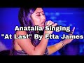 Anatalia Singing At Last By Etta James