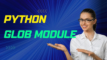 Glob Module in Python | How to Use Glob Module in Python