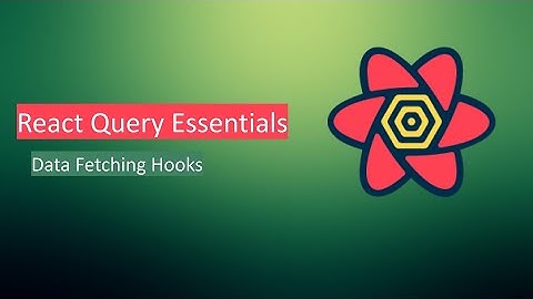 React Query Essentials - Data Fetching Hooks