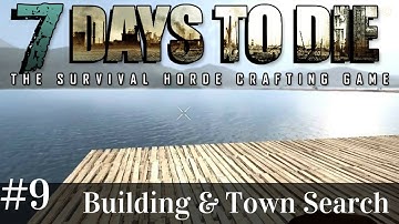 Let’s Play 7 Days to Die A15 | s1 ep9 | Water Base Construction & Town Search! | Alpha 15 gameplay
