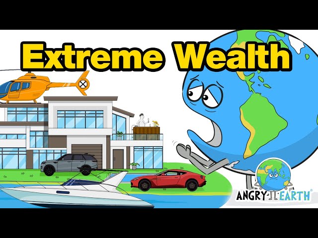 ANGRY EARTH - Episode 15: Extreme Wealth class=